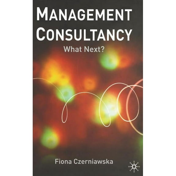 Management Consultancy: What Next?, (Hardcover)