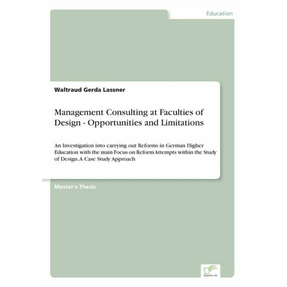 Management Consulting at Faculties of Design - Opportunities and Limitations: An Investigation into carrying out Reforms, (Paperback)