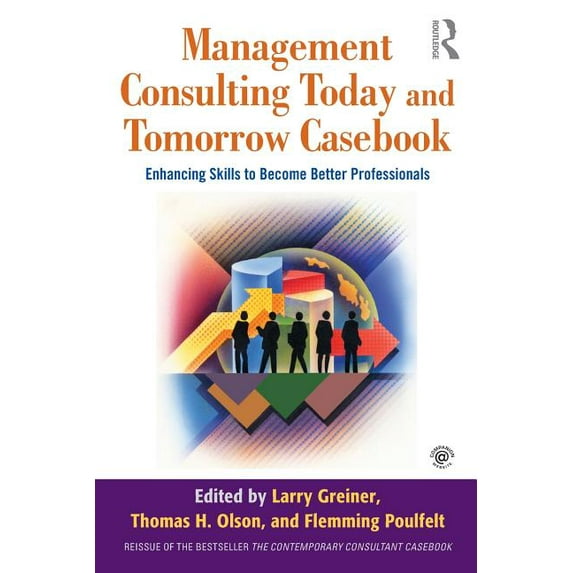 Management Consulting Today and Tomorrow Casebook: Enhancing Skills to Become Better Professionals, (Paperback)