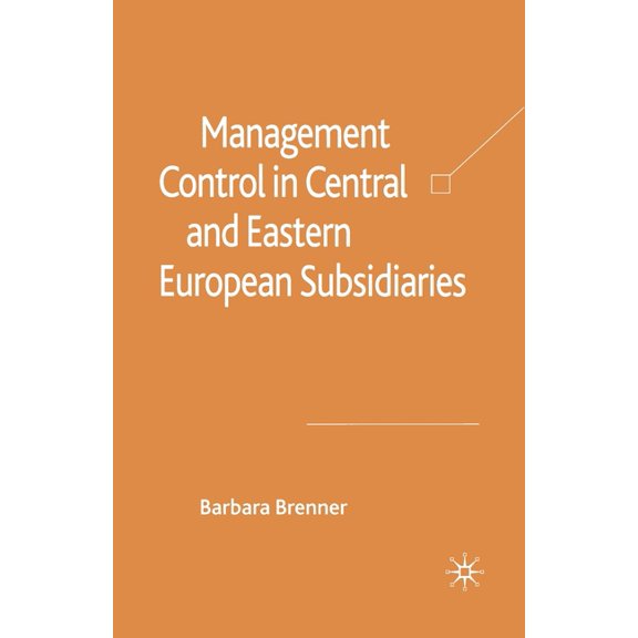 Management Control in Central and Eastern European Subsidiaries, (Paperback)