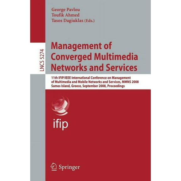 Management of Converged Multimedia Networks and Services: 11th IFIP/IEEE International Conference on Management of Multi, (Paperback)