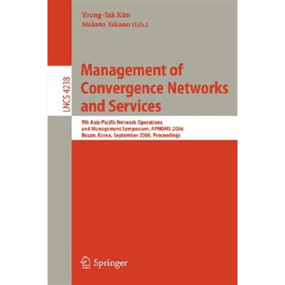 Pre-Owned Management of Convergence Networks and Services: 9th Asia-Pacific Network Operations and Management Symposium, APNOMS 2006 Busan, Korea, September 27-29, 2006 Proceedings (Paperback)