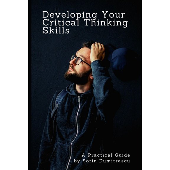 Management: Developing Your Critical Thinking Skills : A Practical Guide (Series #3) (Paperback)