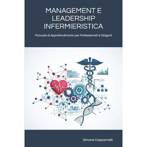 Percorsi Di Eccellenza Infermieristica: Management E Leadership Infermieristica: Manuale di Approfondimento per Professionisti e Dirigenti, (Paperback)