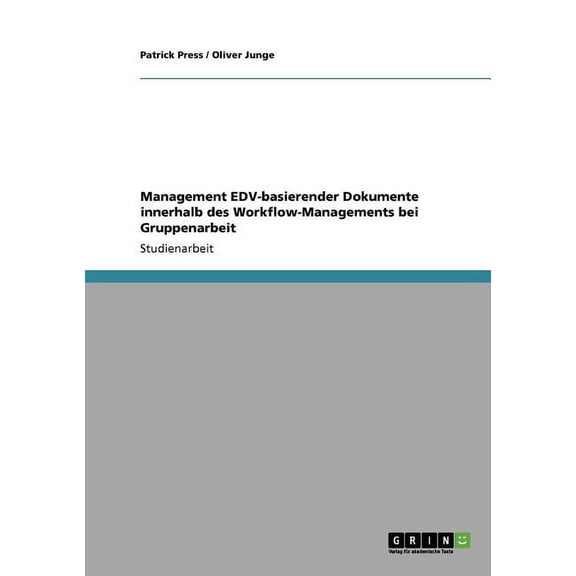 Management EDV-basierender Dokumente innerhalb des Workflow-Managements bei Gruppenarbeit (Paperback)