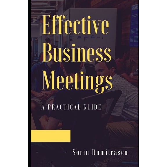 Management: Effective Business Meetings : A Practical Guide (Series #1) (Paperback)