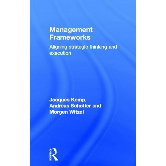 Management Frameworks: Aligning Strategic Thinking and Execution, (Hardcover)