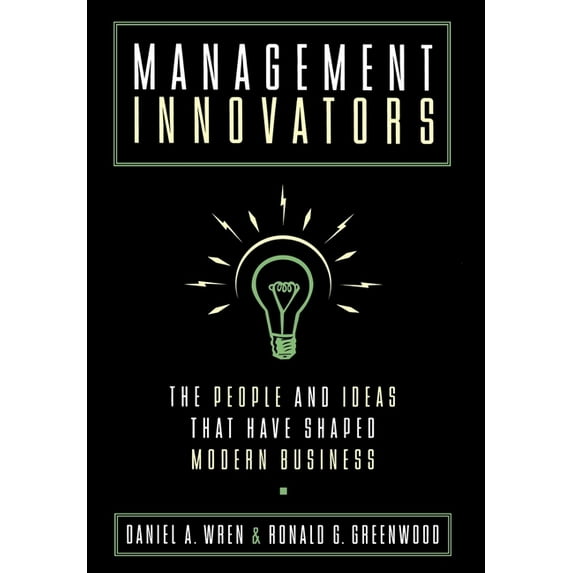 Management Innovators: The People and Ideas That Have Shaped Modern Business, (Hardcover)
