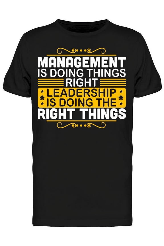 Management Is Doing Things Right T-Shirt Men -Image by Shutterstock Men T-Shirt, Male Large