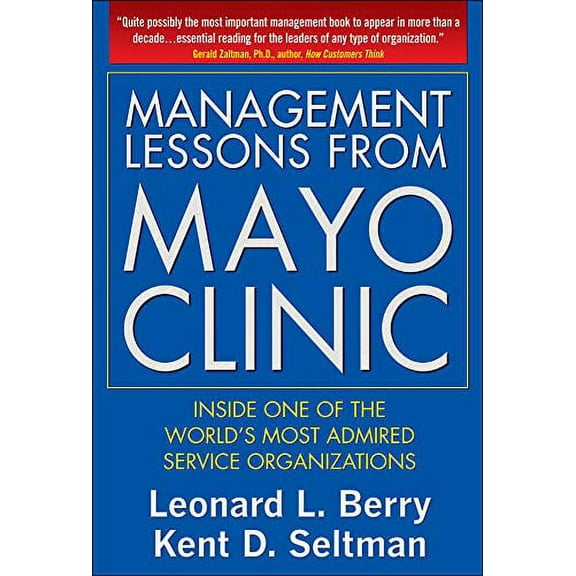 Management Lessons from Mayo Clinic: Inside One of the World's Most Admired Service Organizations (Hardcover)