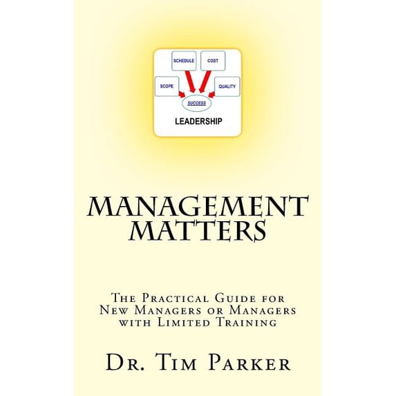 Management Matters : The Practical Guide for New Managers or Managers With Limited Training