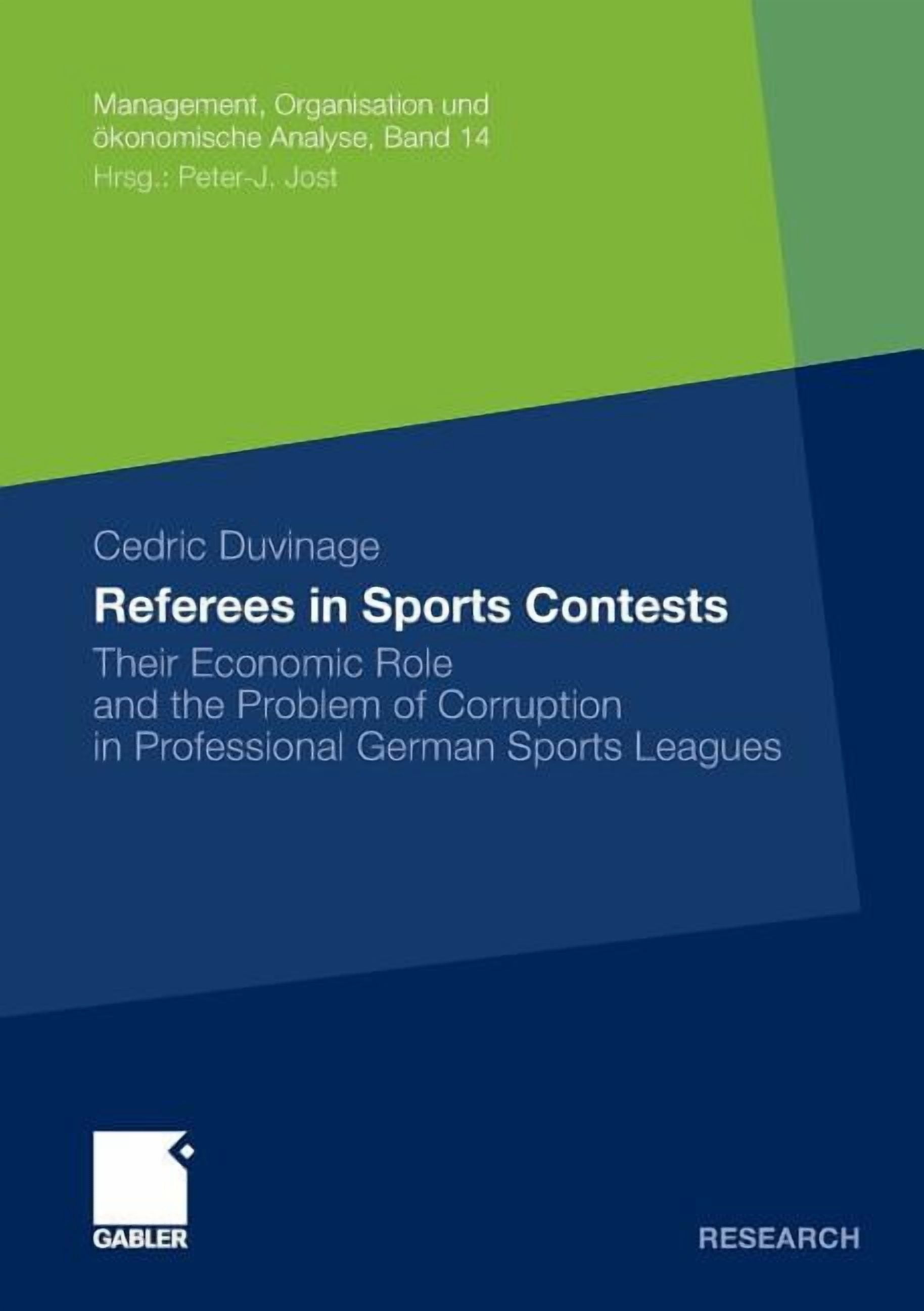 Management, Organisation Und Ãkonomische Referees in Sports Contests: Their Economic Role and the Problem of Corruption in Professional German Sports Leagues, Book 14, (Paperback)