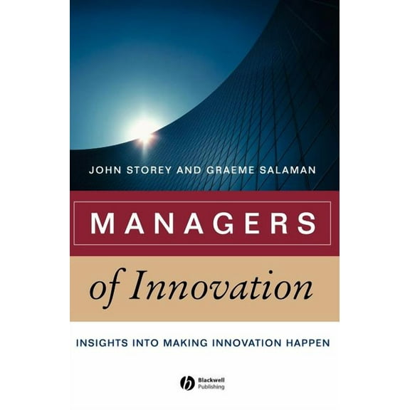 Management, Organizations and Business Managers of Innovation: Insights Into Making Innovation Happen, Book 4, (Hardcover)