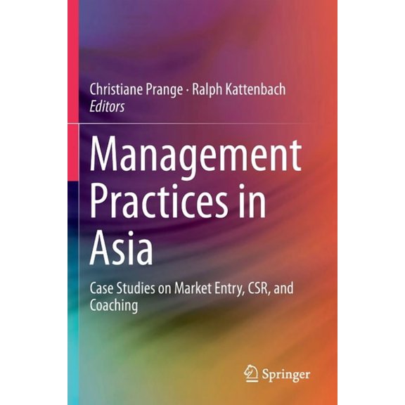 Management Practices in Asia: Case Studies on Market Entry, Csr, and Coaching, (Paperback)