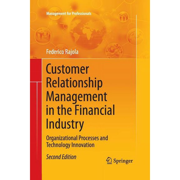 Management for Professionals Customer Relationship Management in the Financial Industry: Organizational Processes and Technology Innovation, (Paperback)