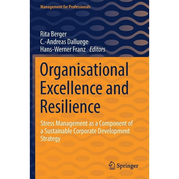 Management for Professionals Organisational Excellence and Resilience: Stress Management as a Component of a Sustainable Corporate Development Strate, (Paperback)