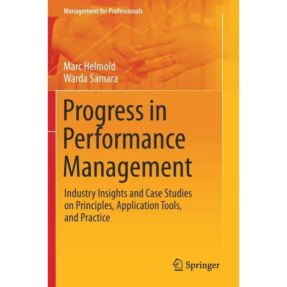 Management for Professionals Progress in Performance Management: Industry Insights and Case Studies on Principles, Application Tools, and Practice, (Paperback)