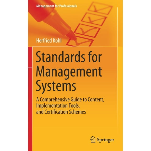 Management for Professionals Standards for Management Systems: A Comprehensive Guide to Content, Implementation Tools, and Certification Schemes, (Hardcover)