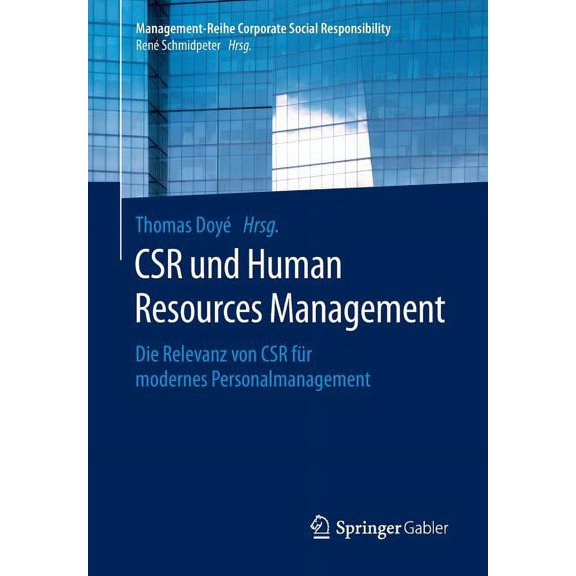 Management-Reihe Corporate Social Respon Csr Und Human Resource Management: Die Relevanz Von Csr Fr Modernes Personalmanagement, (Paperback)