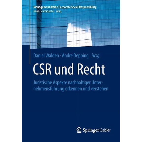 Management-Reihe Corporate Social Respon Csr Und Recht: Juristische Aspekte Nachhaltiger Unternehmensfhrung Erkennen Und Verstehen, (Paperback)