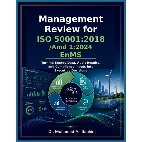 Management Review for ISO 50001: 2018/Amd 1:2024 EnMS: Turning Energy Data, Audit Results, and Compliance Inputs into Ex, (Paperback)