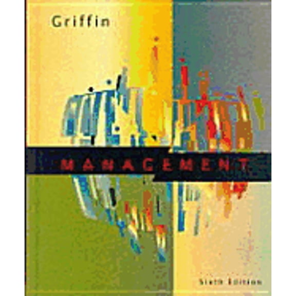 Management Sixth Edition (Hardcover) by Ricky W Griffin, David Ray Griffin