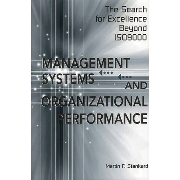 Management Systems and Organizational Performance: The Search for Excellence Beyond Iso9000, (Hardcover)