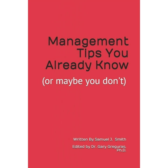 Management Tips You Already Know: (or maybe you don't), (Paperback)