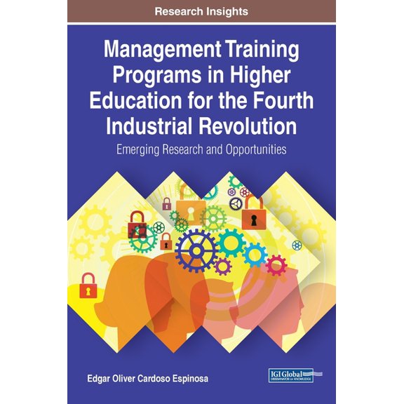 Management Training Programs in Higher Education for the Fourth Industrial Revolution: Emerging Research and Opportuniti, (Hardcover)