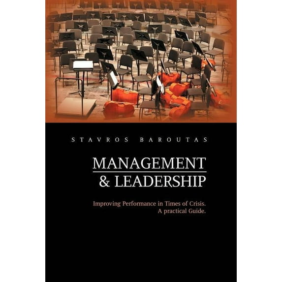 Management and Leadership: Improving Performance in Times of Crisis. a Practical Guide. (Hardcover)