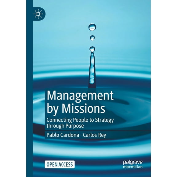 Management by Missions: Connecting People to Strategy Through Purpose, (Paperback)
