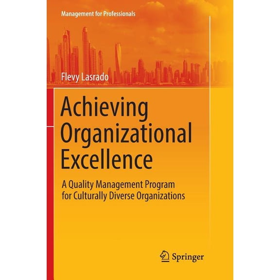Management for Professionals Achieving Organizational Excellence: A Quality Management Program for Culturally Diverse Organizations, (Paperback)