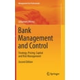 thumbnail image 1 of Management for Professionals Bank Management and Control: Strategy, Pricing, Capital and Risk Management, (Hardcover), 1 of 1