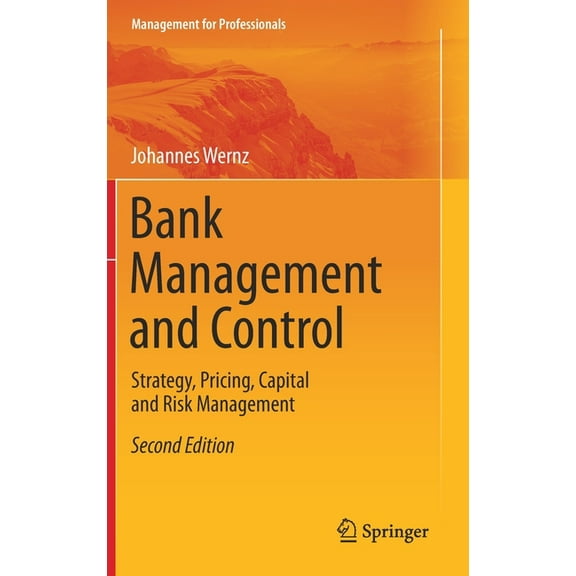 Management for Professionals Bank Management and Control: Strategy, Pricing, Capital and Risk Management, (Hardcover)
