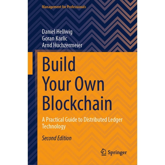 Management for Professionals Build Your Own Blockchain: A Practical Guide to Distributed Ledger Technology, (Hardcover)
