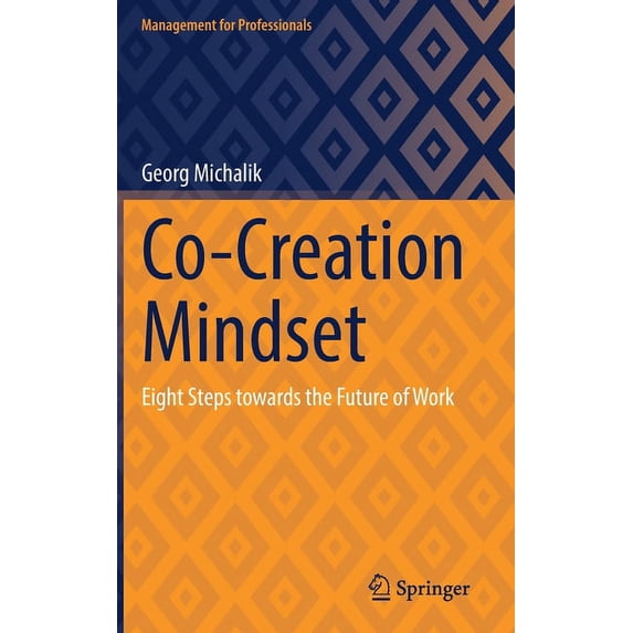 Management for Professionals Co-Creation Mindset: Eight Steps Towards the Future of Work, (Hardcover)