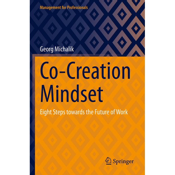 Management for Professionals Co-Creation Mindset: Eight Steps Towards the Future of Work, (Paperback)