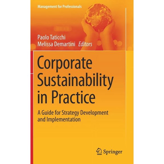 Management for Professionals Corporate Sustainability in Practice: A Guide for Strategy Development and Implementation, (Hardcover)