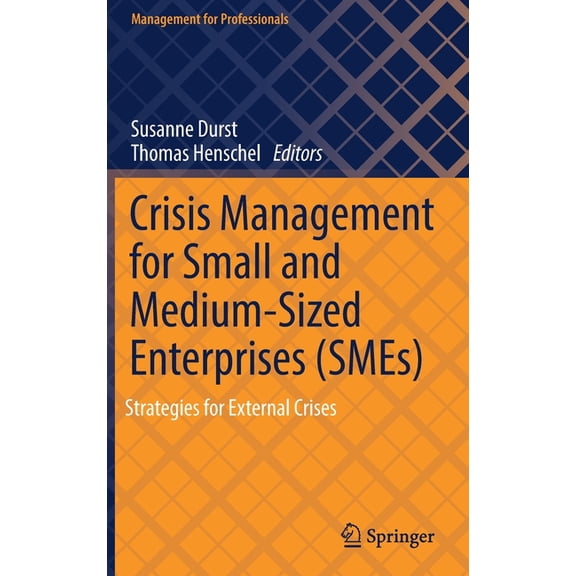 Management for Professionals Crisis Management for Small and Medium-Sized Enterprises (Smes): Strategies for External Crises, (Hardcover)