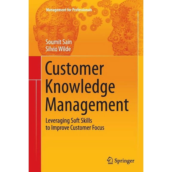 Management for Professionals Customer Knowledge Management: Leveraging Soft Skills to Improve Customer Focus, (Paperback)