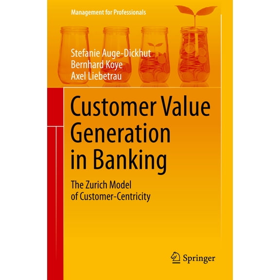 Management for Professionals Customer Value Generation in Banking: The Zurich Model of Customer-Centricity, (Hardcover)