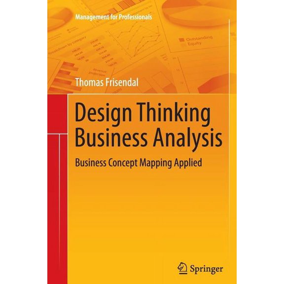 Management for Professionals Design Thinking Business Analysis: Business Concept Mapping Applied, (Paperback)