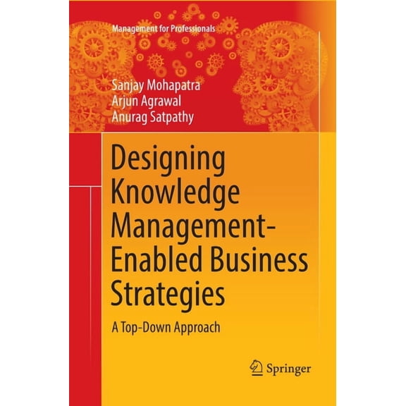 Management for Professionals Designing Knowledge Management-Enabled Business Strategies: A Top-Down Approach, (Paperback)