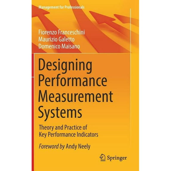 Management for Professionals Designing Performance Measurement Systems: Theory and Practice of Key Performance Indicators, (Hardcover)