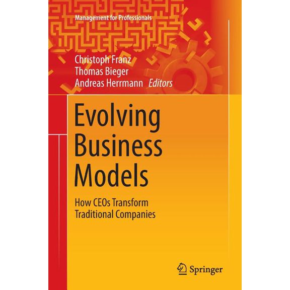 Management for Professionals Evolving Business Models: How Ceos Transform Traditional Companies, (Paperback)