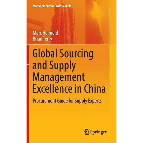 Management for Professionals Global Sourcing and Supply Management Excellence in China: Procurement Guide for Supply Experts, (Hardcover)