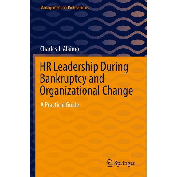 Management for Professionals HR Leadership During Bankruptcy and Organizational Change: A Practical Guide, (Paperback)