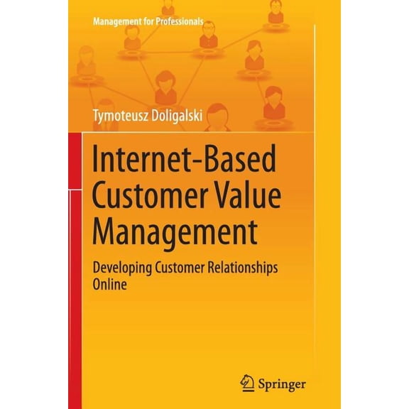 Management for Professionals Internet-Based Customer Value Management: Developing Customer Relationships Online, (Paperback)