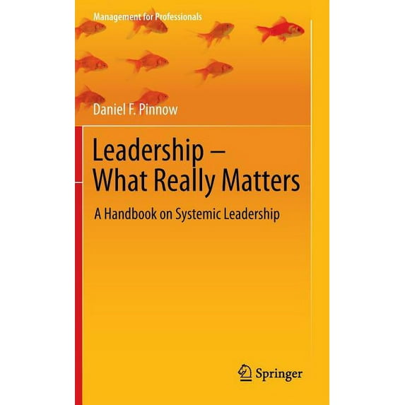 Management for Professionals Leadership - What Really Matters: A Handbook on Systemic Leadership, (Hardcover)