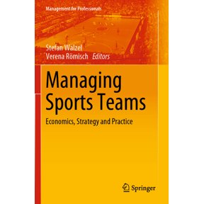 Management for Professionals Managing Sports Teams: Economics, Strategy and Practice, (Paperback)